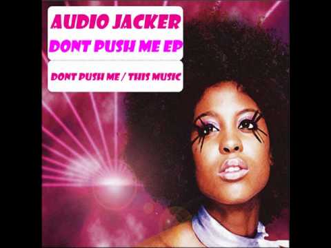 Audio Jacker - Don't Push Me