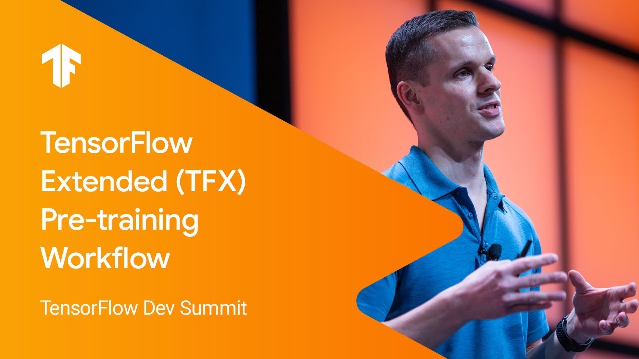 TensorFlow Extended (TFX) Overview and Pre-training Workflow (TF Dev Summit '19)
