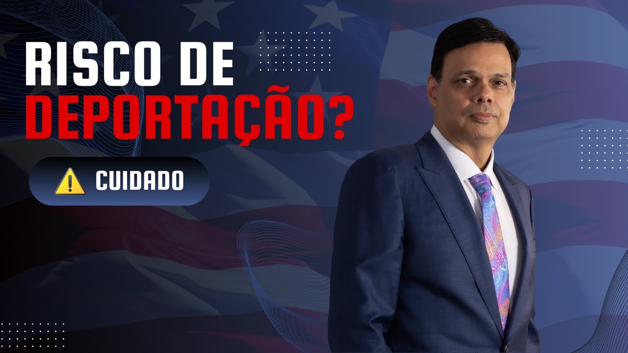 RISCO DE DEPORTACÃO?