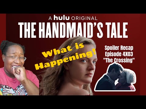 The Handmaid's Tale |  Recap | 4x03 The Crossing