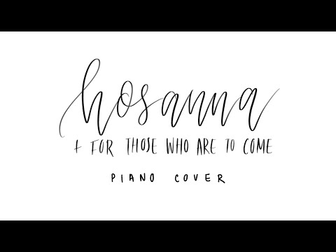 Hosanna / For Those Who Are To Come (Hillsong Worship) | Piano Cover + Lyrics