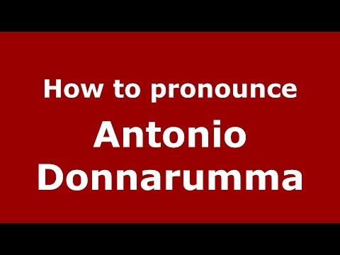 How to pronounce Antonio Donnarumma (Italian/Italy)  - PronounceNames.com