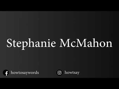 How To Pronounce Stephanie McMahon