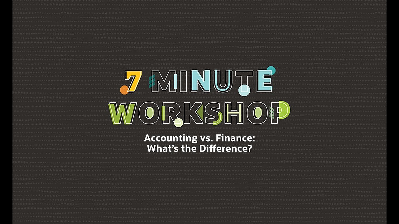 7-Minute Workshop: Accounting vs. Finance