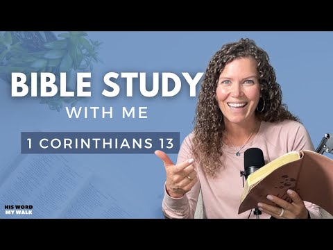 1 Corinthians 13 | What Love Really Means In The Bible [Bible Study WITH ME]