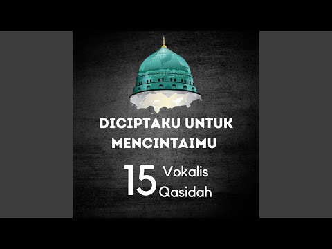 Diciptaku Untuk Mencintaimu (feat. 15 Vokalis Qasidah)