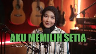 Download lagu AKU MEMILIH SETIA - FATIN SHIDQIA || COVER BY ROZANA mp3
