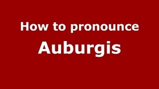 How to pronounce Auburgis