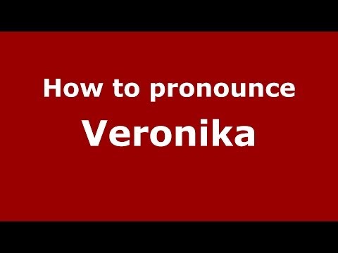 How to pronounce Veronika (Russian/Russia) - PronounceNames.com