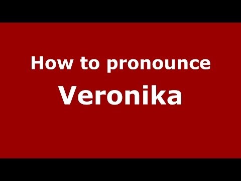 How to pronounce Veronika