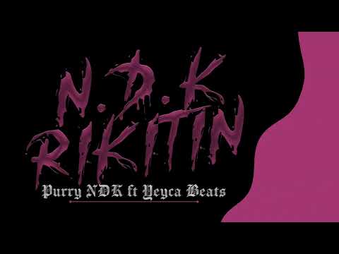 N.D.K - RIKITIN x PURRY NDK X @YEYCABeats