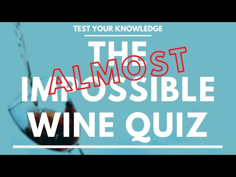 The Almost IMPOSSIBLE WINE Quiz- How much do you know about wine?