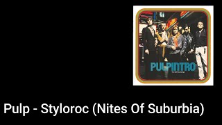 Pulp - Styloroc (Nites Of Suburbia) (Lyric Video)
