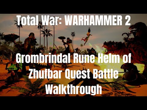 Total War: WARHAMMER 2 Grombrindal Rune Helm of Zhufbar Quest Battle Walkthrough