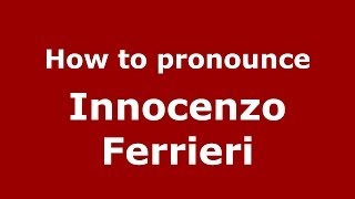 How to pronounce Innocenzo Ferrieri