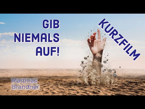 Kurzfilm mit Matthias Brandtner  | Gib niemals auf !