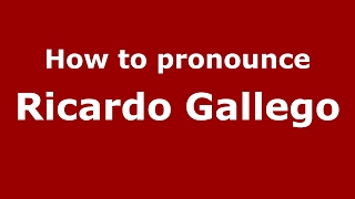 How to pronounce Ricardo Gallego