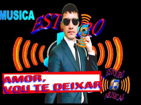 Amor Vou Te Deixar - Forrozão Estouro Musical