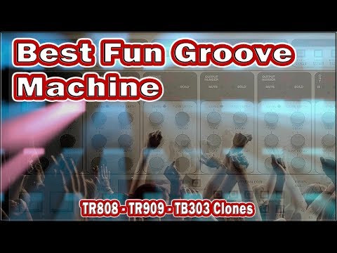 Best Fun Groove Machine-TR808-TR909-TB303 Clones [2017]