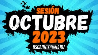 Sesion OCTUBRE 2023 MIX (Reggaeton, Comercial, Trap, Flamenco, Dembow) Oscar Herrera DJ