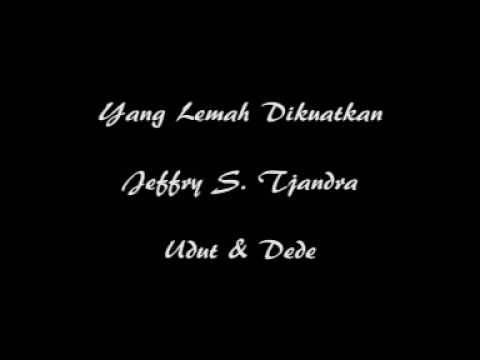 Yang Lemah Dikuatkan - Jeffry S. Tjandra