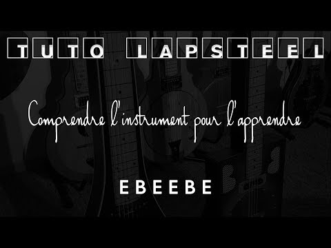 TUTO LAPSTEEL #1  Comprendre l'instrument pour l'apprendre