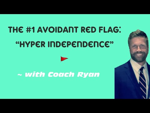 The #1 avoidant red flag: “hyper independence”