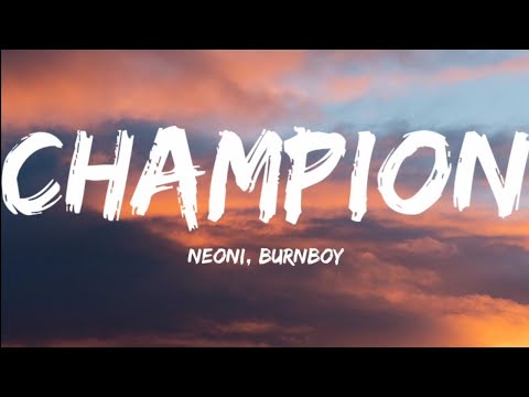Neoni & Burnboy- Champion (Lyrics Video)