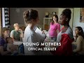 YOUNG MOTHERS Official UK Trailer In Cinemas 29 August