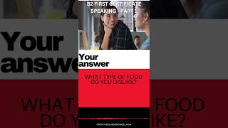 Passing the B2 (FIRST) Speaking Exam –B1 Speaking Practice Part 1 - Likes and Dislikes 3