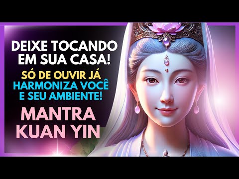 ✨ Ouça Este Mantra e Sinta a Limpeza e Proteção de Kuan Yin Agora Mesmo!
