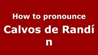 How to pronounce Calvos De Randín