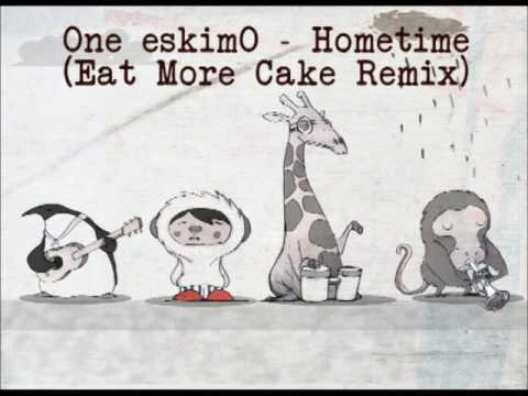 One eskimO - Hometime (Eat More Cake Remix)