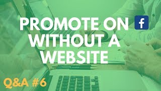 How to Promote Products On Facebook Without a Website - Q&A #6