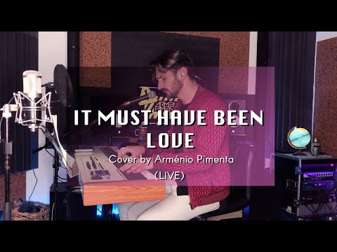 IT MUST HAVE BEEN LOVE - Cover by Arménio Pimenta - LIVE