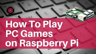 How To Play PC Games on Raspberry Pi?
