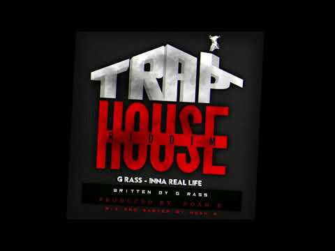 G rass - Inna Real Life (Trap House Riddim) Dancehall 2019