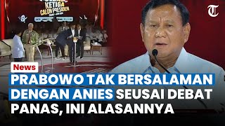 TAK BERSALAMAN dengan Anies setelah Debat, Prabowo: Dia Nggak Datang ke Saya, Saya Lebih Senior