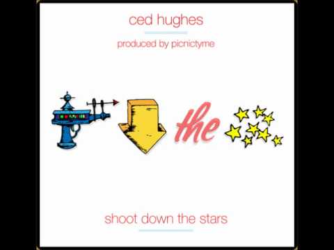 Ced Hughes -- Shoot Down The Stars