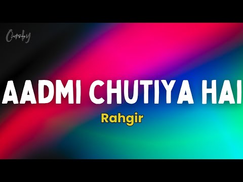 Rahgir - Aadmi Chutiya Hai (Lyrics)