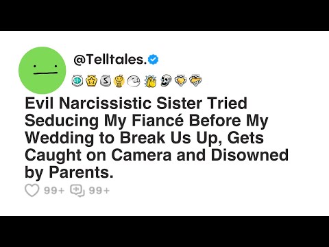 Evil Narcissistic Sister Tried Seducing My Fiancé Before My Wedding to Break Us Up, Gets Caught...