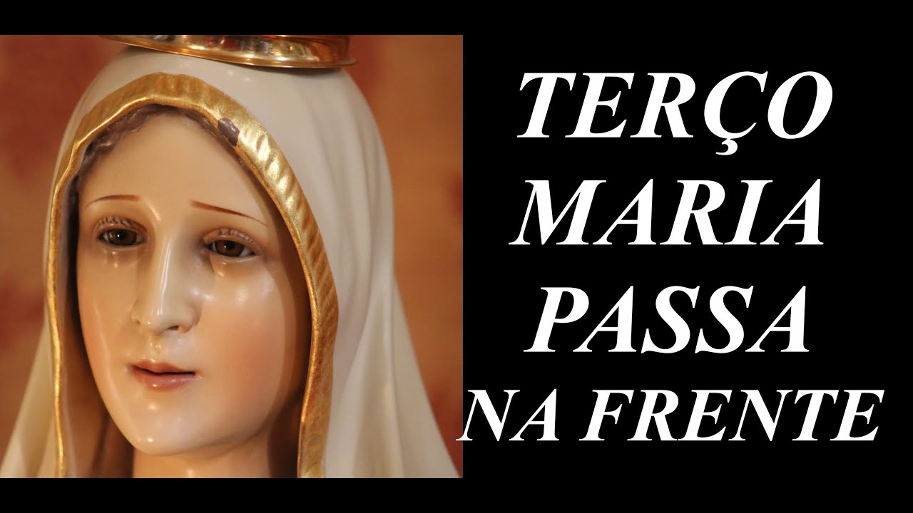 Terço Maria Passa na Frente [INSPIRAÇÃO E FÉ] IMAGENS NÃO AUTORAIS