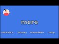 MERE - Meaning and Pronunciation