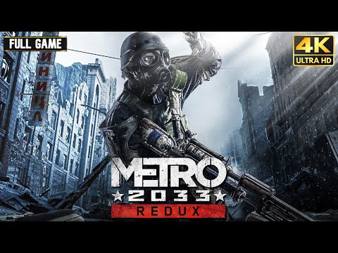 Metro 2033 Redux - Full Game Walkthrough | 4K 60FPS