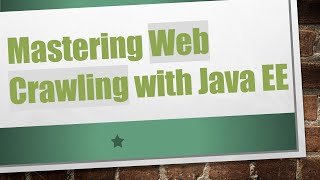 Mastering Web Crawling with Java EE