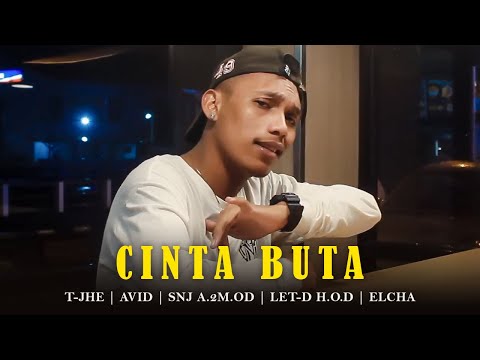 Cinta Buta_T-JHE ft Avid x SNJ A.2M.OD x LET-D H.O.D x Elcha ( Official MV ) 2K19