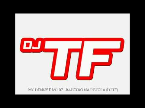 MTG - MC DENNY E MC B7 - RABETÃO NA PISTOLA (DJ TF) 027 - LANÇAMENTO 2021