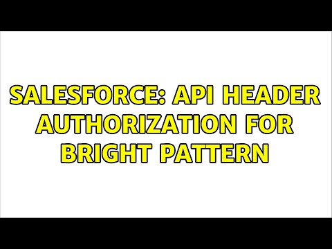 Salesforce: API Header authorization for Bright Pattern
