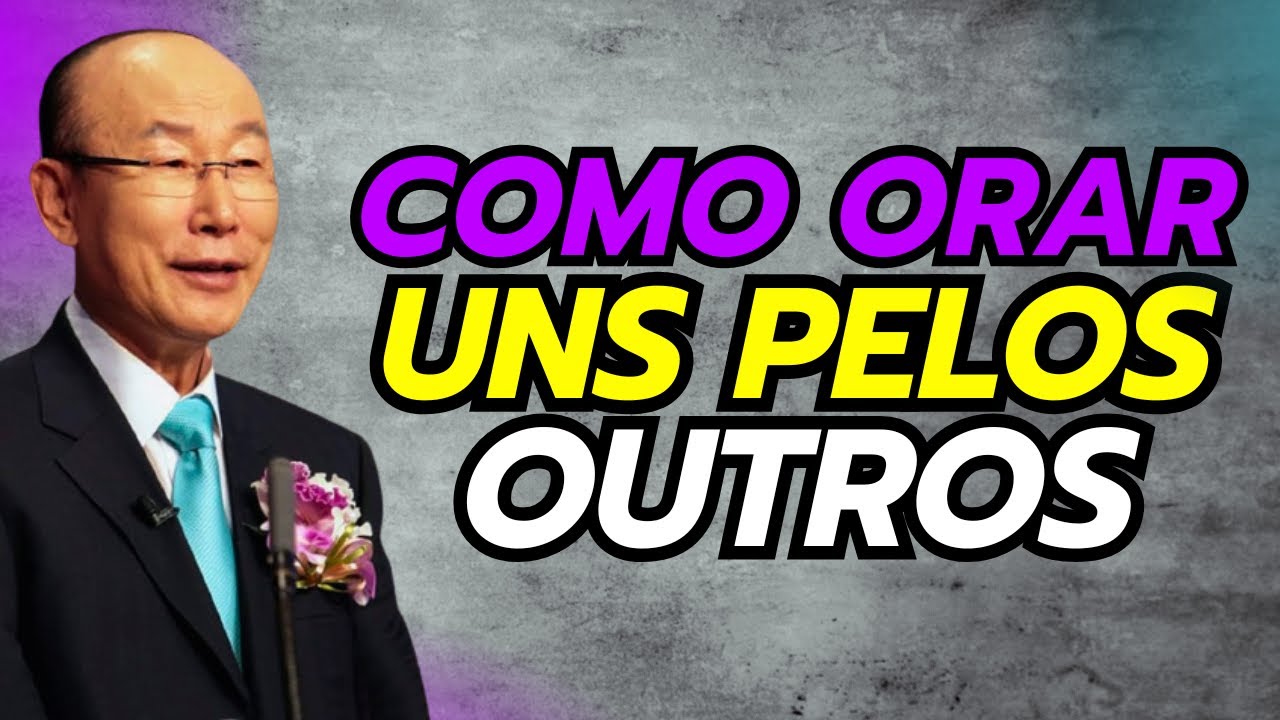 David Paul Yonggi Cho - COMO ORAR UNS PELOS OUTROS - A Quarta Dimensão (Em Português)