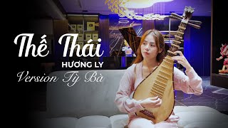 Thế Thái | Hương Ly | Version Tỳ Bà | Series Móng Tay Tập 1